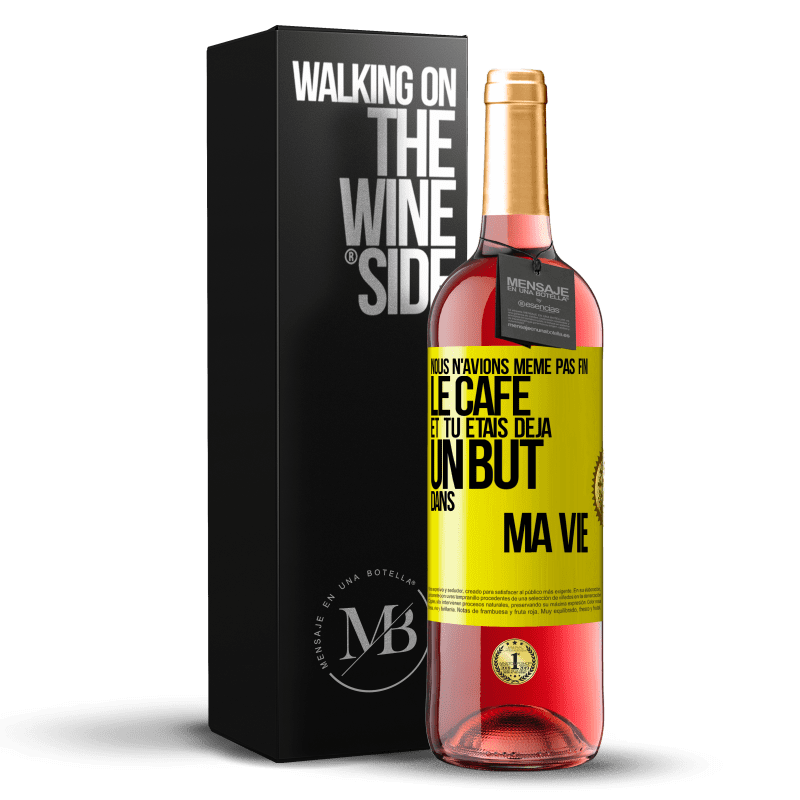 29,95 € Envoi gratuit | Vin rosé Édition ROSÉ Nous n'avions même pas fini le café et tu étais déjà un but dans ma vie Étiquette Jaune. Étiquette personnalisable Vin jeune Récolte 2024 Tempranillo