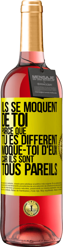 29,95 € | Vin rosé Édition ROSÉ Ils se moquent de toi parce que tu es différent. Moque-toi d'eux, car ils sont tous pareils Étiquette Jaune. Étiquette personnalisable Vin jeune Récolte 2025 Tempranillo