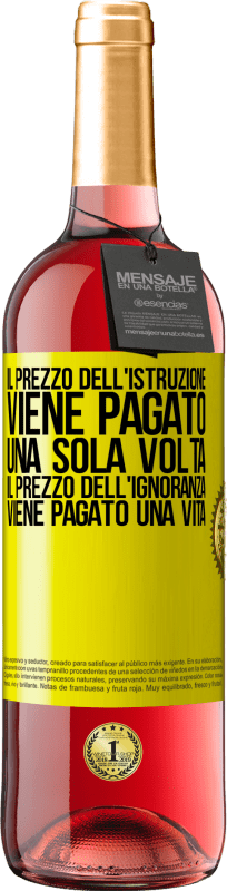 29,95 € | Vino rosato Edizione ROSÉ Il prezzo dell'istruzione viene pagato una sola volta. Il prezzo dell'ignoranza viene pagato una vita Etichetta Gialla. Etichetta personalizzabile Vino giovane Raccogliere 2025 Tempranillo