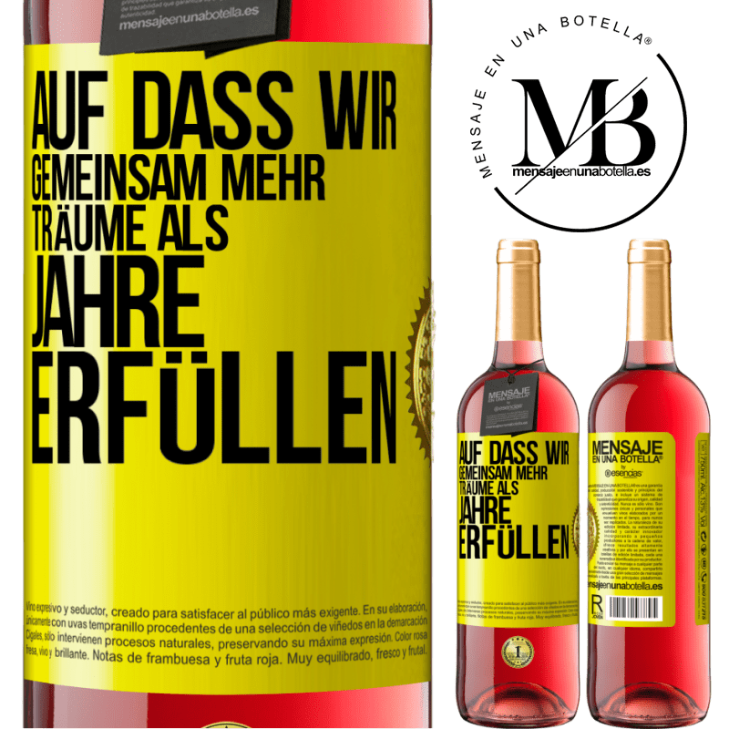 29,95 € Kostenloser Versand | Roséwein ROSÉ Ausgabe Auf dass wir gemeinsam mehr Träume als Jahre erfüllen Gelbes Etikett. Anpassbares Etikett Junger Wein Ernte 2024 Tempranillo