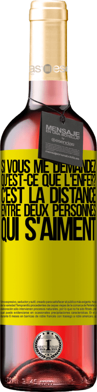 29,95 € | Vin rosé Édition ROSÉ Si vous me demandez, qu'est-ce que l'enfer? C'est la distance entre deux personnes qui s'aiment Étiquette Jaune. Étiquette personnalisable Vin jeune Récolte 2024 Tempranillo