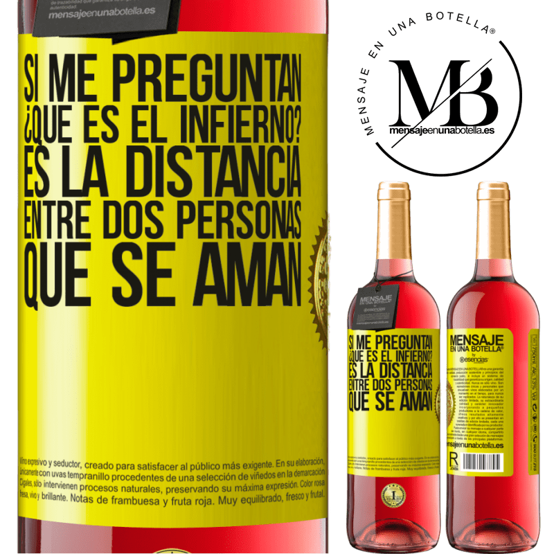 29,95 € Envío gratis | Vino Rosado Edición ROSÉ Si me preguntan ¿Qué es el infierno? Es la distancia entre dos personas que se aman Etiqueta Amarilla. Etiqueta personalizable Vino joven Cosecha 2025 Tempranillo
