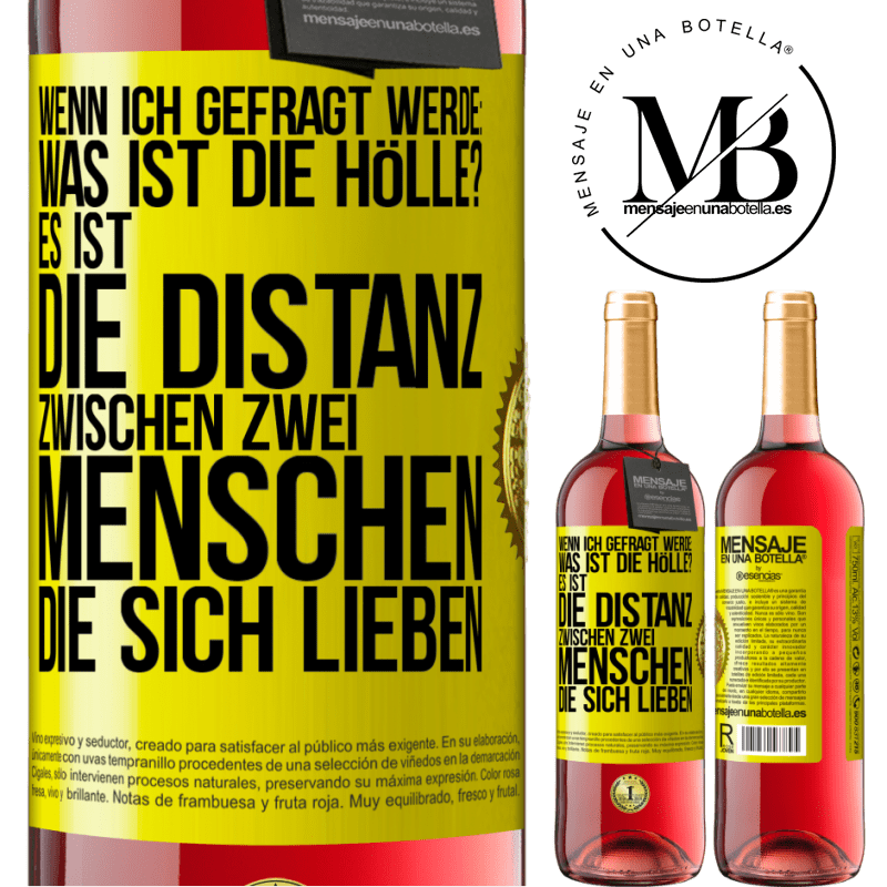 29,95 € Kostenloser Versand | Roséwein ROSÉ Ausgabe Wenn ich gefragt werde: Was ist die Hölle? Es ist die Distanz zwischen zwei Menschen, die sich lieben Gelbes Etikett. Anpassbares Etikett Junger Wein Ernte 2023 Tempranillo