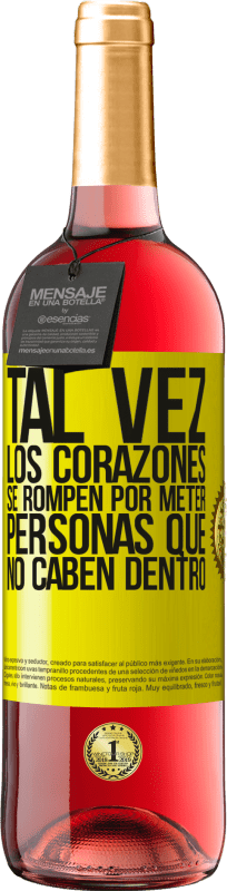 29,95 € Envío gratis | Vino Rosado Edición ROSÉ Tal vez los corazones se rompen por meter personas que no caben dentro Etiqueta Amarilla. Etiqueta personalizable Vino joven Cosecha 2025 Tempranillo