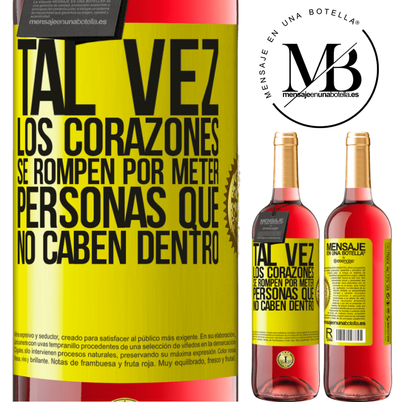 29,95 € Envío gratis | Vino Rosado Edición ROSÉ Tal vez los corazones se rompen por meter personas que no caben dentro Etiqueta Amarilla. Etiqueta personalizable Vino joven Cosecha 2024 Tempranillo