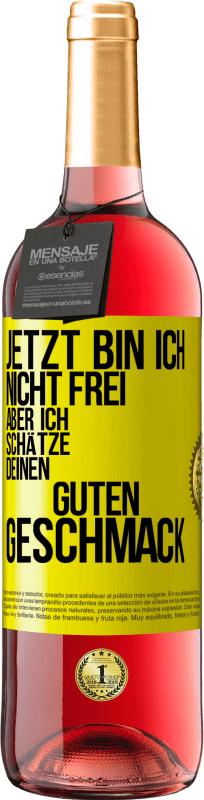 29,95 € | Roséwein ROSÉ Ausgabe Jetzt bin ich nicht frei, aber ich schätze deinen guten Geschmack Gelbes Etikett. Anpassbares Etikett Junger Wein Ernte 2024 Tempranillo