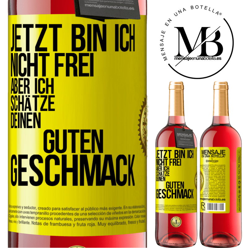 29,95 € Kostenloser Versand | Roséwein ROSÉ Ausgabe Jetzt bin ich nicht frei, aber ich schätze deinen guten Geschmack Gelbes Etikett. Anpassbares Etikett Junger Wein Ernte 2024 Tempranillo