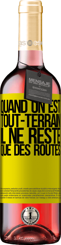 29,95 € | Vin rosé Édition ROSÉ Quand on est tout-terrain, il ne reste que des routes Étiquette Jaune. Étiquette personnalisable Vin jeune Récolte 2023 Tempranillo