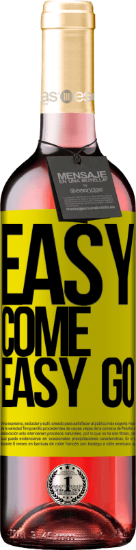 «Easy come, easy go» Édition ROSÉ