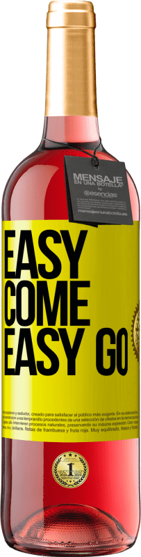 «Easy come, easy go» Edición ROSÉ