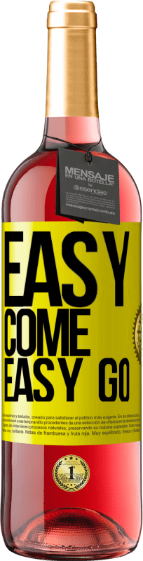 «Easy come, easy go» Edição ROSÉ