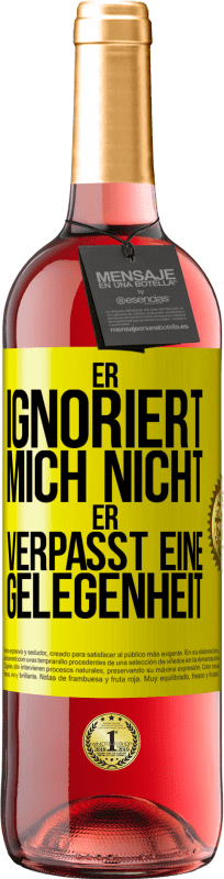 29,95 € Kostenloser Versand | Roséwein ROSÉ Ausgabe Er ignoriert mich nicht, er verpasst eine Gelegenheit Gelbes Etikett. Anpassbares Etikett Junger Wein Ernte 2024 Tempranillo