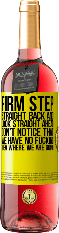 29,95 € | Rosé Wine ROSÉ Edition Firm step, straight back and look straight ahead. Don't notice that we have no fucking idea where we are going Yellow Label. Customizable label Young wine Harvest 2024 Tempranillo