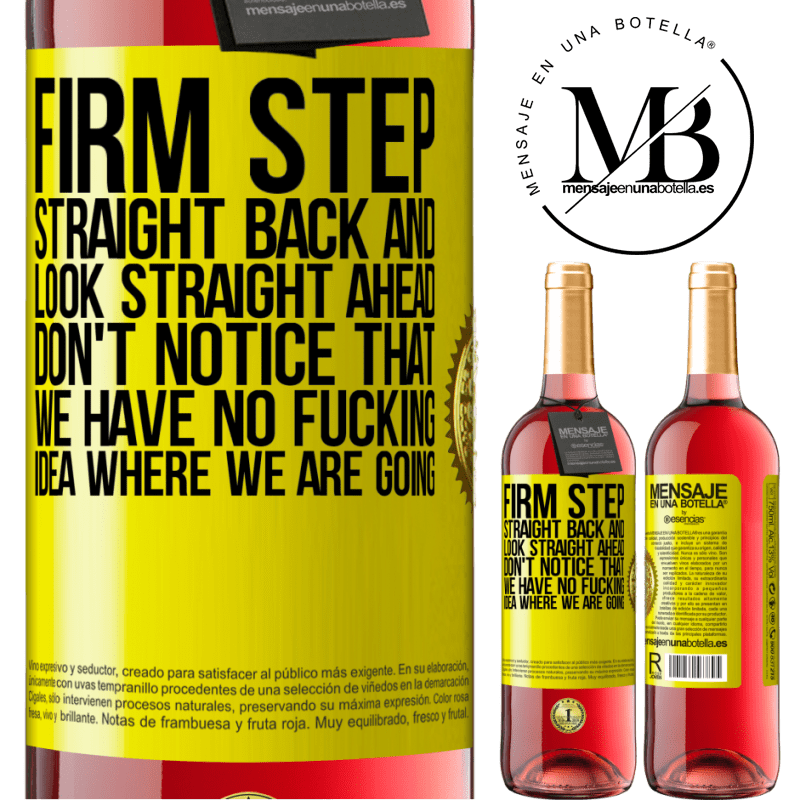 29,95 € Free Shipping | Rosé Wine ROSÉ Edition Firm step, straight back and look straight ahead. Don't notice that we have no fucking idea where we are going Yellow Label. Customizable label Young wine Harvest 2023 Tempranillo