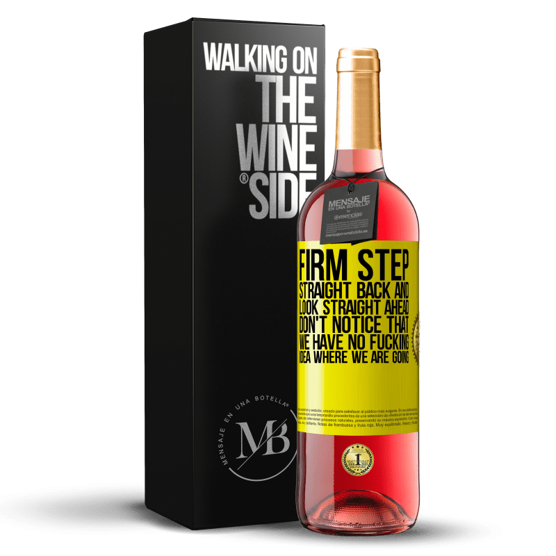 29,95 € Free Shipping | Rosé Wine ROSÉ Edition Firm step, straight back and look straight ahead. Don't notice that we have no fucking idea where we are going Yellow Label. Customizable label Young wine Harvest 2025 Tempranillo