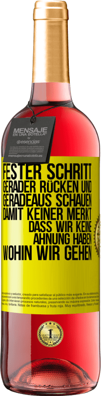 29,95 € Kostenloser Versand | Roséwein ROSÉ Ausgabe Fester Schritt, gerader Rücken und geradeaus schauen. Damit keiner merkt, dass wir keine Ahnung haben, wohin wir gehen Gelbes Etikett. Anpassbares Etikett Junger Wein Ernte 2025 Tempranillo