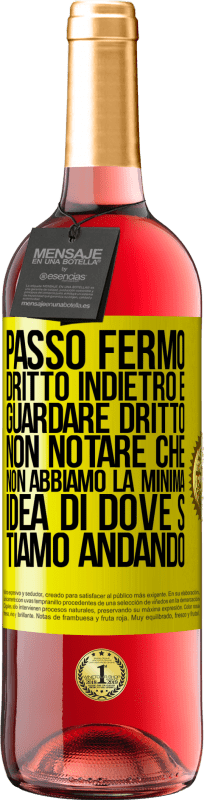 29,95 € Spedizione Gratuita | Vino rosato Edizione ROSÉ Passo fermo, dritto indietro e guardare dritto. Non notare che non abbiamo la minima idea di dove stiamo andando Etichetta Gialla. Etichetta personalizzabile Vino giovane Raccogliere 2025 Tempranillo