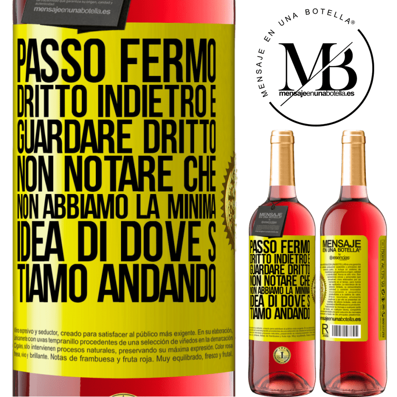 29,95 € Spedizione Gratuita | Vino rosato Edizione ROSÉ Passo fermo, dritto indietro e guardare dritto. Non notare che non abbiamo la minima idea di dove stiamo andando Etichetta Gialla. Etichetta personalizzabile Vino giovane Raccogliere 2023 Tempranillo