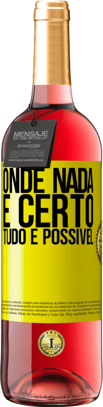 «Onde nada é certo, tudo é possível» Edição ROSÉ