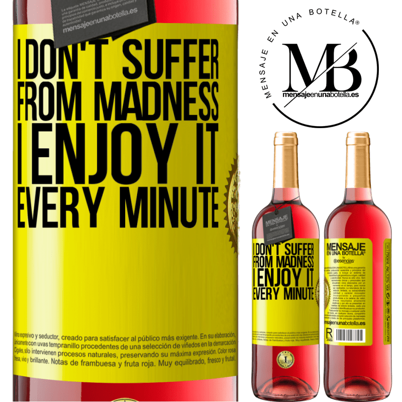 29,95 € Free Shipping | Rosé Wine ROSÉ Edition I don't suffer from madness ... I enjoy it every minute Yellow Label. Customizable label Young wine Harvest 2021 Tempranillo