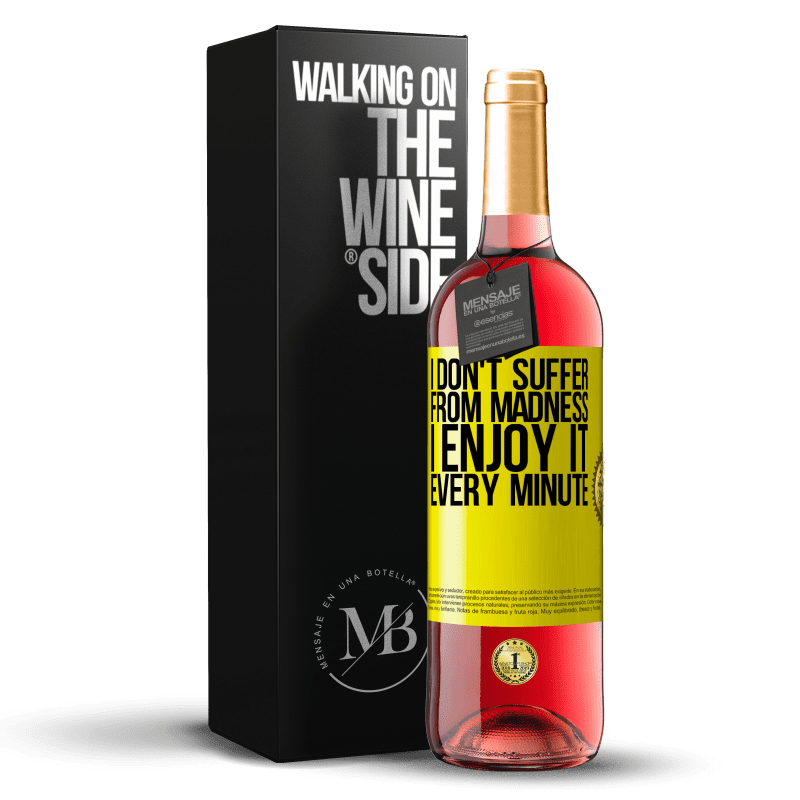 29,95 € Free Shipping | Rosé Wine ROSÉ Edition I don't suffer from madness ... I enjoy it every minute Yellow Label. Customizable label Young wine Harvest 2022 Tempranillo