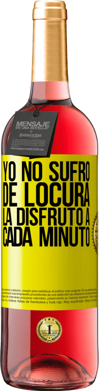 29,95 € | Vino Rosado Edición ROSÉ Yo no sufro de locura... la disfruto a cada minuto Etiqueta Amarilla. Etiqueta personalizable Vino joven Cosecha 2025 Tempranillo