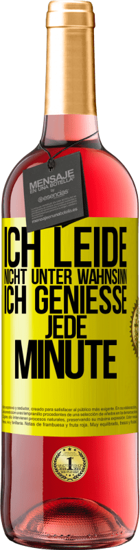 29,95 € | Roséwein ROSÉ Ausgabe Ich leide nicht unter Wahnsinn,ich genieße jede Minute Gelbes Etikett. Anpassbares Etikett Junger Wein Ernte 2024 Tempranillo