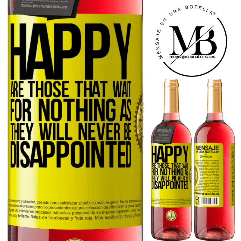 29,95 € Free Shipping | Rosé Wine ROSÉ Edition Happy are those that wait for nothing as they will never be disappointed Yellow Label. Customizable label Young wine Harvest 2021 Tempranillo