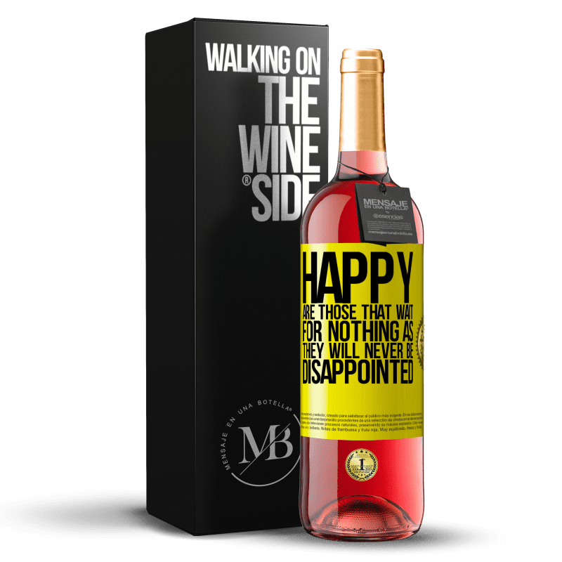 29,95 € Бесплатная доставка | Розовое вино Издание ROSÉ Счастливы те, кто ничего не ждет, потому что они никогда не будут разочарованы Желтая этикетка. Настраиваемая этикетка Молодое вино Урожай 2023 Tempranillo