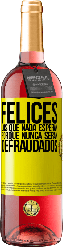 29,95 € Envío gratis | Vino Rosado Edición ROSÉ Felices los que nada esperan, porque nunca serán defraudados Etiqueta Amarilla. Etiqueta personalizable Vino joven Cosecha 2025 Tempranillo