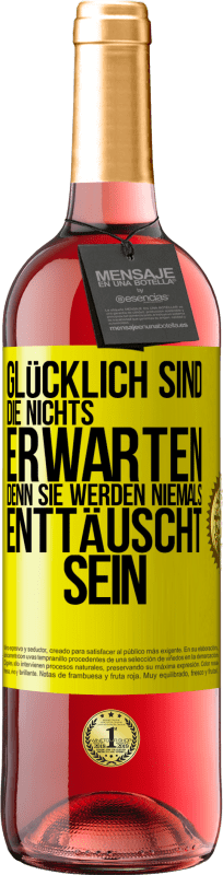 29,95 € Kostenloser Versand | Roséwein ROSÉ Ausgabe Glücklich sind, die nichts erwarten, denn sie werden niemals enttäuscht sein Gelbes Etikett. Anpassbares Etikett Junger Wein Ernte 2025 Tempranillo