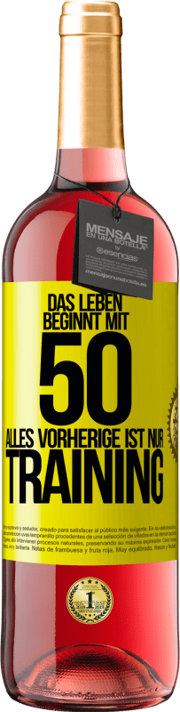 29,95 € | Roséwein ROSÉ Ausgabe Das Leben beginnt mit 50, alles Vorherige ist nur Training Gelbes Etikett. Anpassbares Etikett Junger Wein Ernte 2024 Tempranillo