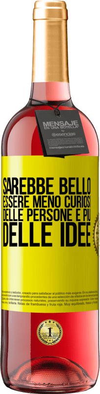 29,95 € | Vino rosato Edizione ROSÉ Sarebbe bello essere meno curiosi delle persone e più delle idee Etichetta Gialla. Etichetta personalizzabile Vino giovane Raccogliere 2025 Tempranillo