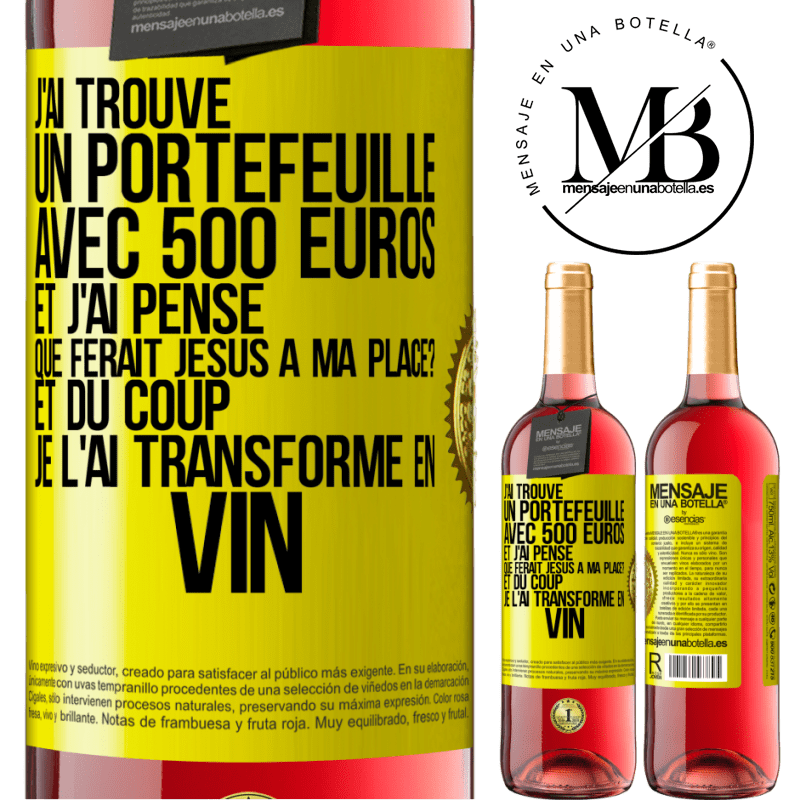 29,95 € Envoi gratuit | Vin rosé Édition ROSÉ J'ai trouvé un portefeuille avec 500 euros. Et j'ai pensé. Que ferait Jésus à ma place? Et du coup, je l'ai transformé en vin Étiquette Jaune. Étiquette personnalisable Vin jeune Récolte 2023 Tempranillo