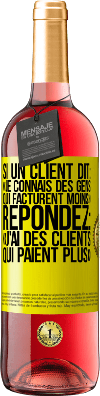 29,95 € | Vin rosé Édition ROSÉ Si un client dit: «je connais des gens qui facturent moins», répondez: «j'ai des clients qui paient plus» Étiquette Jaune. Étiquette personnalisable Vin jeune Récolte 2024 Tempranillo