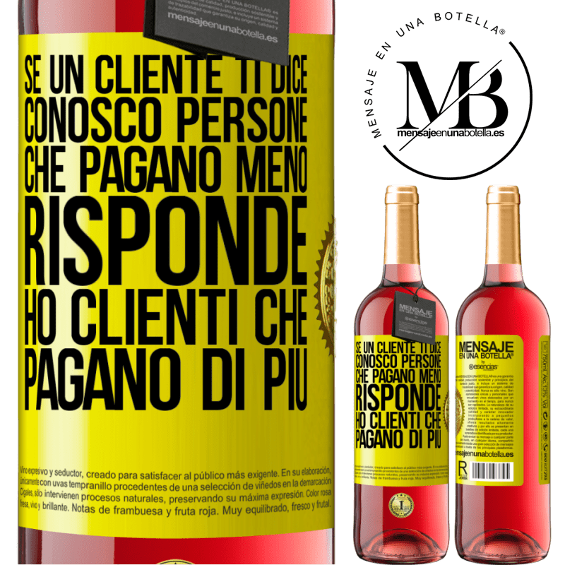 29,95 € Spedizione Gratuita | Vino rosato Edizione ROSÉ Se un cliente ti dice Conosco persone che pagano meno, risponde Ho clienti che pagano di più Etichetta Gialla. Etichetta personalizzabile Vino giovane Raccogliere 2025 Tempranillo