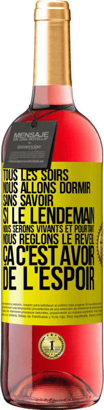 29,95 € | Vin rosé Édition ROSÉ Tous les soirs nous allons dormir sans savoir si le lendemain nous serons vivants et pourtant nous règlons le réveil ÇA C'EST AV Étiquette Jaune. Étiquette personnalisable Vin jeune Récolte 2025 Tempranillo