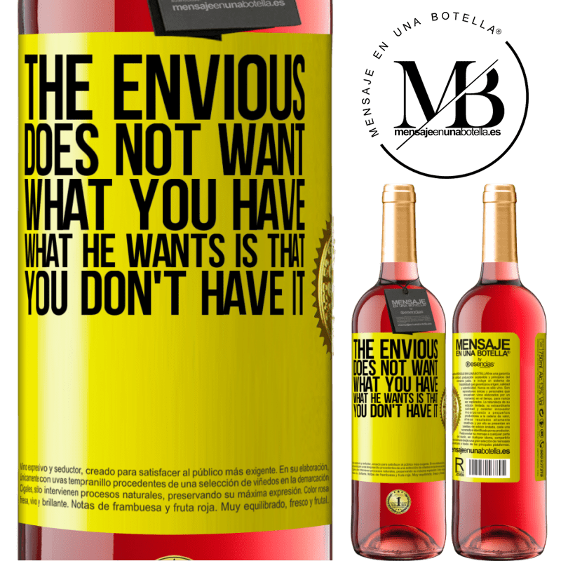 29,95 € Free Shipping | Rosé Wine ROSÉ Edition The envious does not want what you have. What he wants is that you don't have it Yellow Label. Customizable label Young wine Harvest 2021 Tempranillo