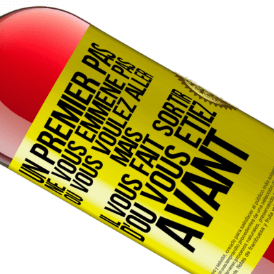 Expressions Uniques et Personnelles. «Un premier pas ne vous emmène pas où vous voulez aller, mais il vous fait sortir d'où vous étiez avant» Édition ROSÉ