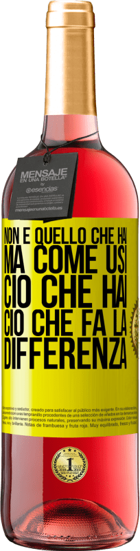 «Non è quello che hai, ma come usi ciò che hai, ciò che fa la differenza» Edizione ROSÉ