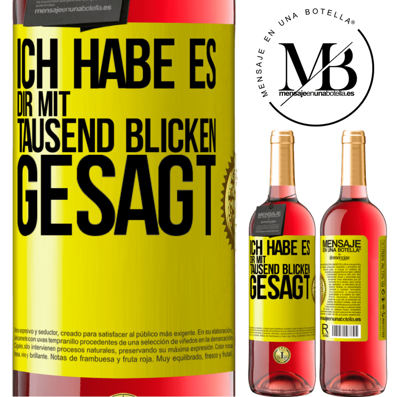 29,95 € Kostenloser Versand | Roséwein ROSÉ Ausgabe Ich habe es dir mit tausend Blicken gesagt Gelbes Etikett. Anpassbares Etikett Junger Wein Ernte 2023 Tempranillo