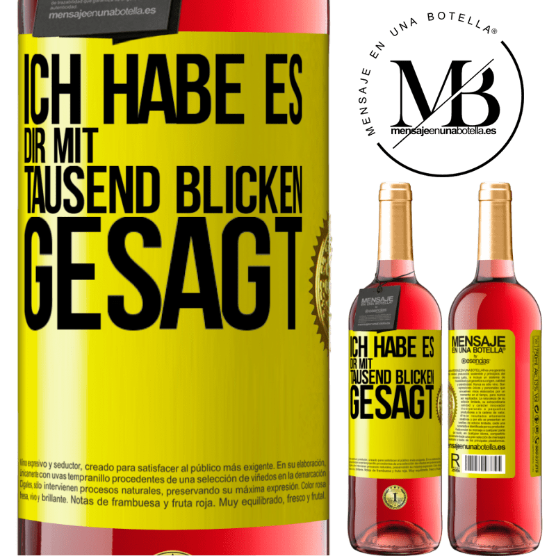 29,95 € Kostenloser Versand | Roséwein ROSÉ Ausgabe Ich habe es dir mit tausend Blicken gesagt Gelbes Etikett. Anpassbares Etikett Junger Wein Ernte 2025 Tempranillo