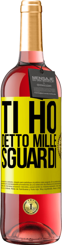 29,95 € | Vino rosato Edizione ROSÉ Ti ho detto mille sguardi Etichetta Gialla. Etichetta personalizzabile Vino giovane Raccogliere 2025 Tempranillo