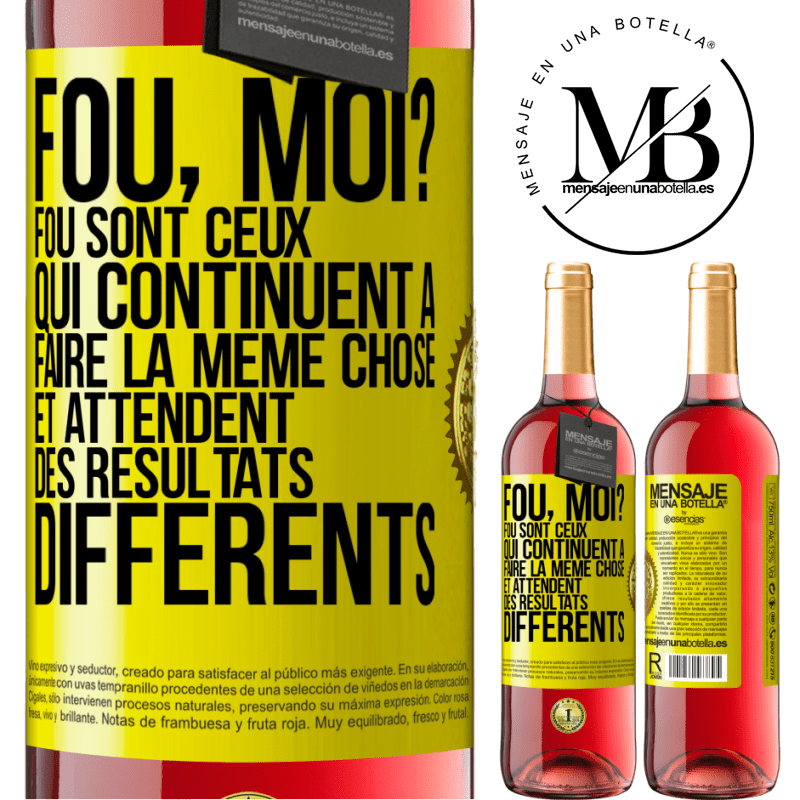 29,95 € Envoi gratuit | Vin rosé Édition ROSÉ Fou, moi? Fou sont ceux qui continuent à faire la même chose et attendent des résultats différents Étiquette Jaune. Étiquette personnalisable Vin jeune Récolte 2025 Tempranillo