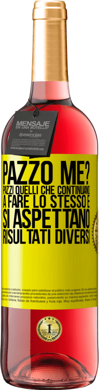 29,95 € | Vino rosato Edizione ROSÉ pazzo me? Pazzi quelli che continuano a fare lo stesso e si aspettano risultati diversi Etichetta Gialla. Etichetta personalizzabile Vino giovane Raccogliere 2024 Tempranillo