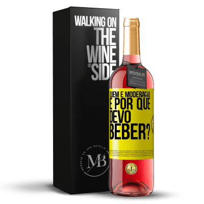 «quem é moderação e por que devo beber?» Edição ROSÉ