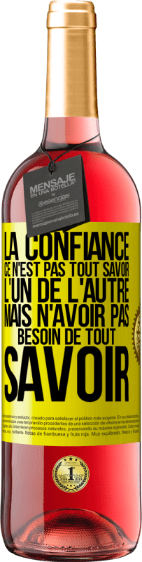 29,95 € | Vin rosé Édition ROSÉ La confiance ce n'est pas tout savoir l'un de l'autre, mais n'avoir pas besoin de tout savoir Étiquette Jaune. Étiquette personnalisable Vin jeune Récolte 2024 Tempranillo