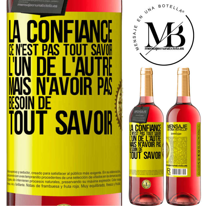 29,95 € Envoi gratuit | Vin rosé Édition ROSÉ La confiance ce n'est pas tout savoir l'un de l'autre, mais n'avoir pas besoin de tout savoir Étiquette Jaune. Étiquette personnalisable Vin jeune Récolte 2023 Tempranillo