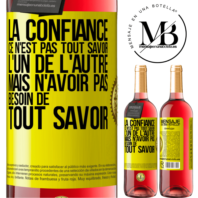 29,95 € Envoi gratuit | Vin rosé Édition ROSÉ La confiance ce n'est pas tout savoir l'un de l'autre, mais n'avoir pas besoin de tout savoir Étiquette Jaune. Étiquette personnalisable Vin jeune Récolte 2025 Tempranillo