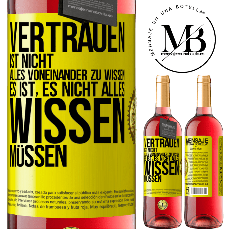 29,95 € Kostenloser Versand | Roséwein ROSÉ Ausgabe Vertrauen ist nicht, alles voneinander zu wissen. Es ist, es nicht alles wissen müssen Gelbes Etikett. Anpassbares Etikett Junger Wein Ernte 2023 Tempranillo